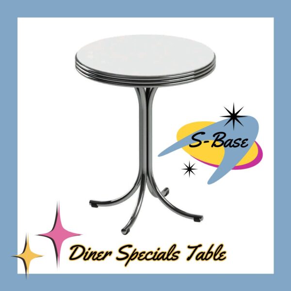 Diner Specials Tables S-Base